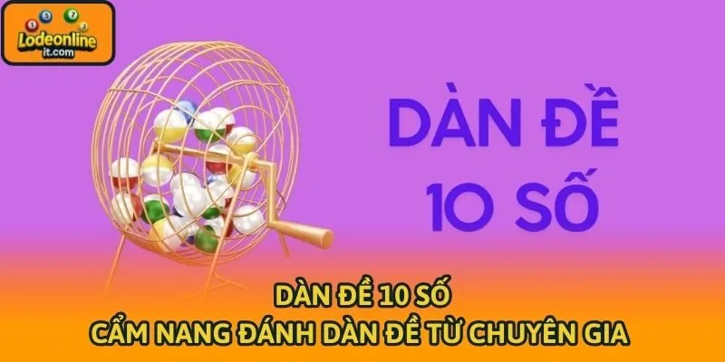 Dàn Đề 10 Số - Cẩm Nang Đánh Dàn Đề Từ Chuyên Gia
