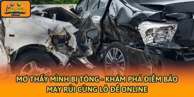 Mơ Thấy Mình Bị Tông - Khám Phá Điềm Báo May Rủi